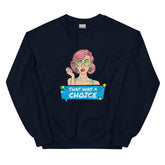 That Was A Choice Unisex Sweatshirt